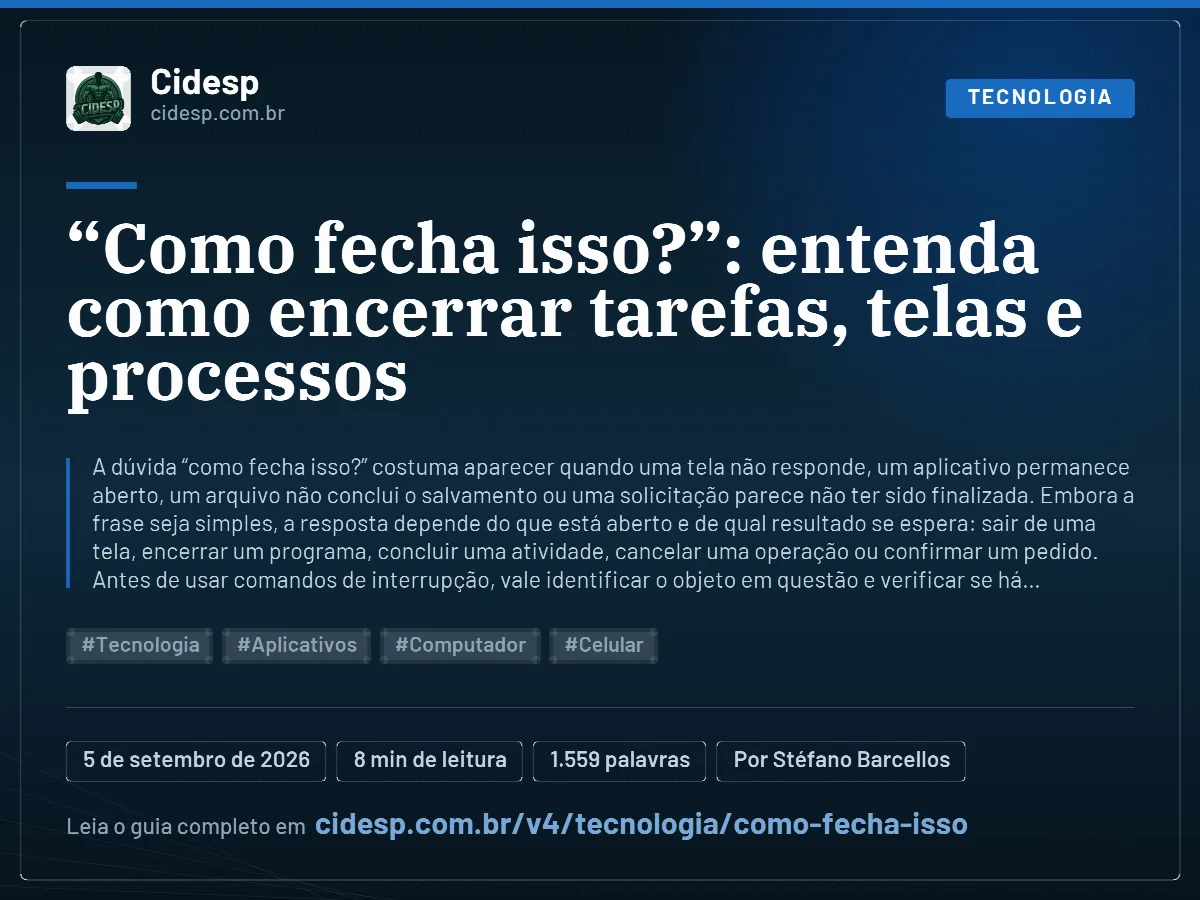 Cartão do artigo ““Como fecha isso?”: entenda como encerrar tarefas, telas e processos”, com resumo, data de publicação e endereço da página.